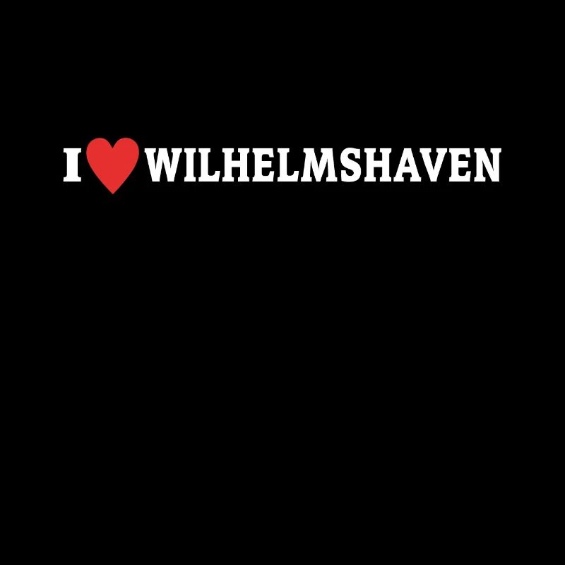 I Love Wilhelmshaven Dear Wilhelmshaveners