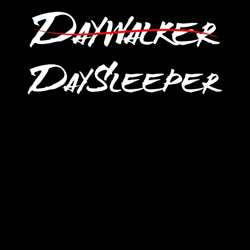 Daywalker - Daysleeper - Funny Late Riser Design