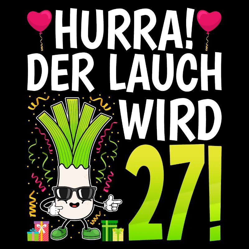 Hurra der Lauch wird 27