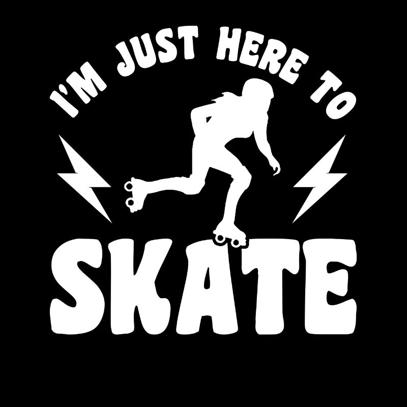 Roller skates I'm just here to skate Gift