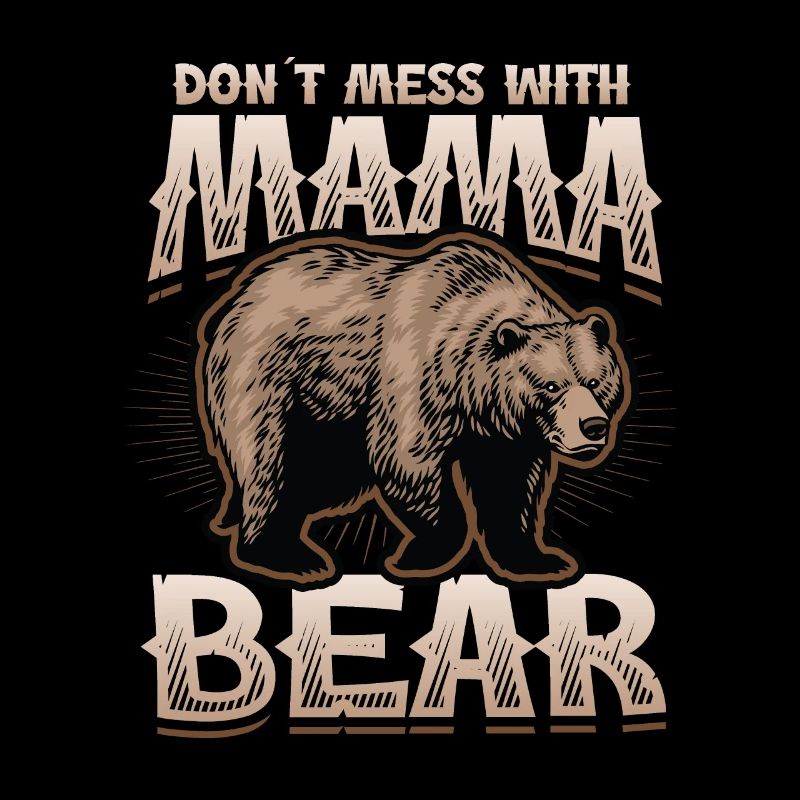 Ne plaisante pas avec Mama Bear