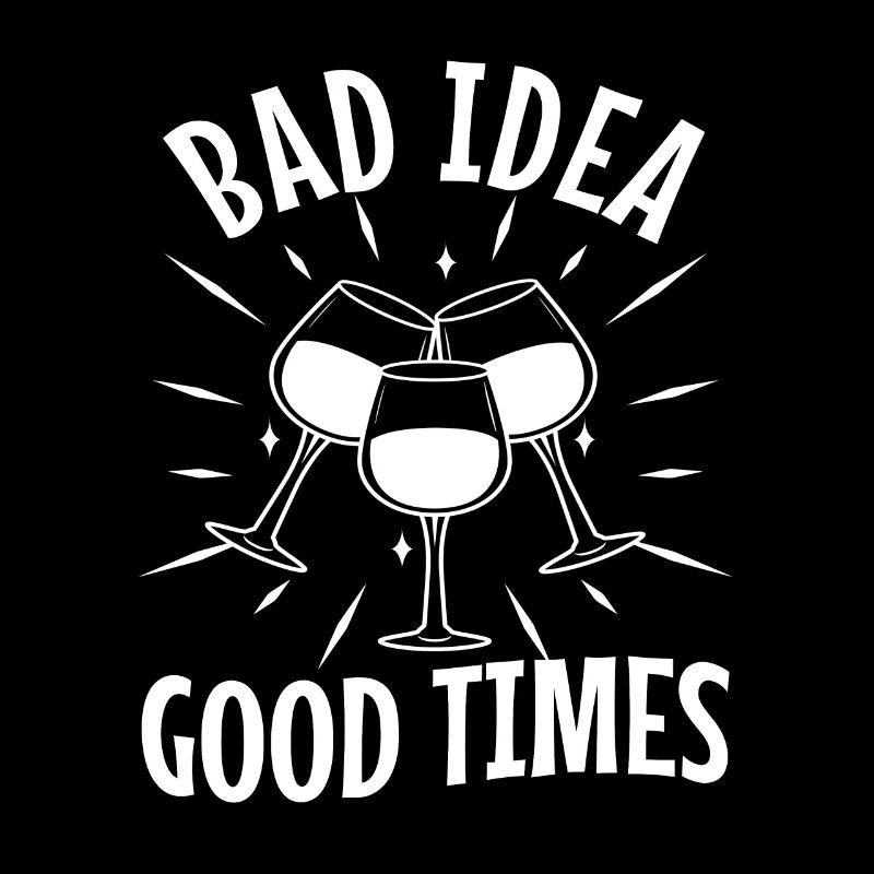 Bad idea good times