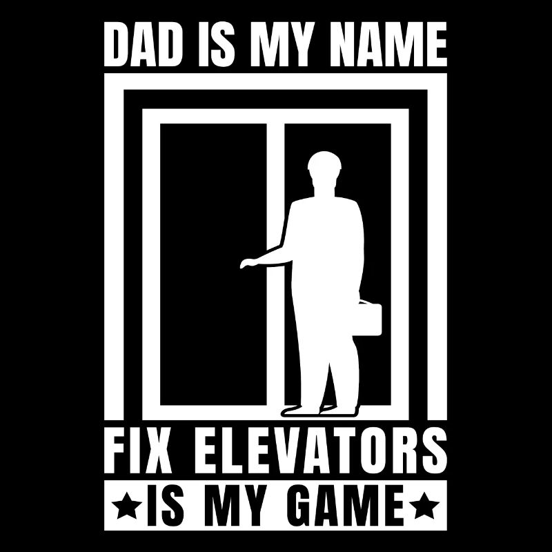 Funny Elevator Mechanic Dad My Name Fix My Game