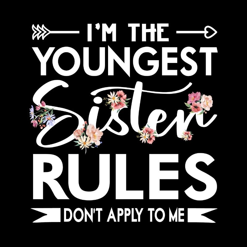 I'm The Youngest Sister Rules Don't Apply To Me