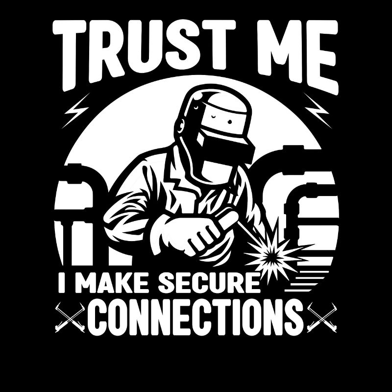 Trust Me I Make Secure Connections Welding Gifts