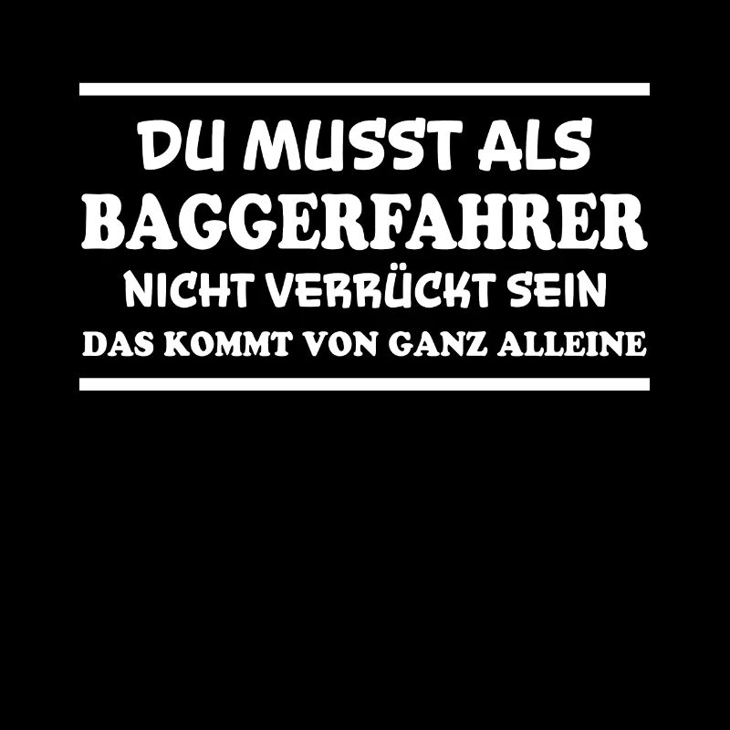 Baggerfahrer Spruch Lustiges Baggerfahrer Geschenk