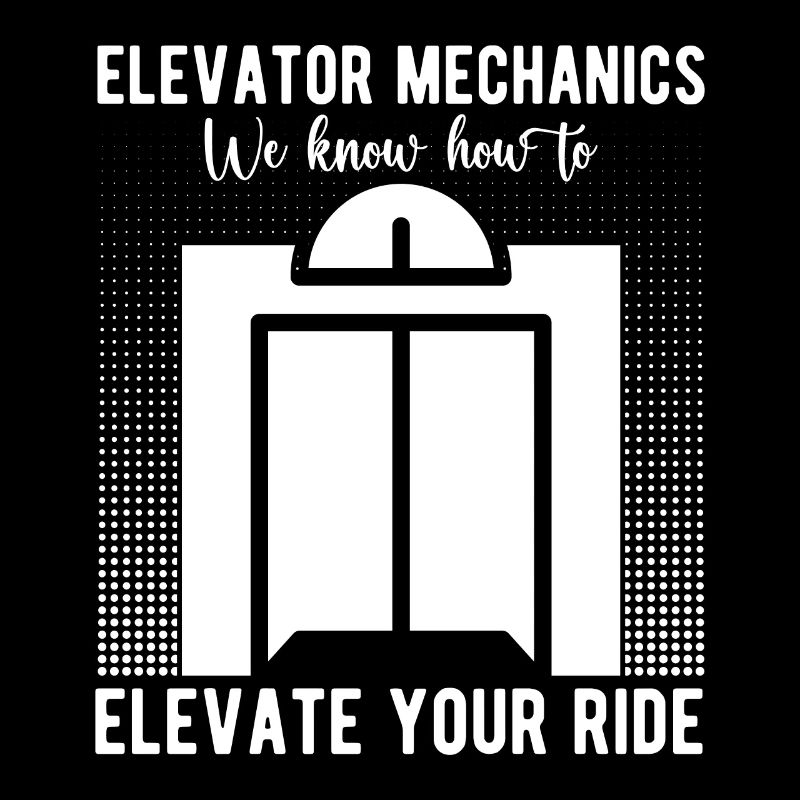 Funny Elevator Mechanic We Know How To Elevate