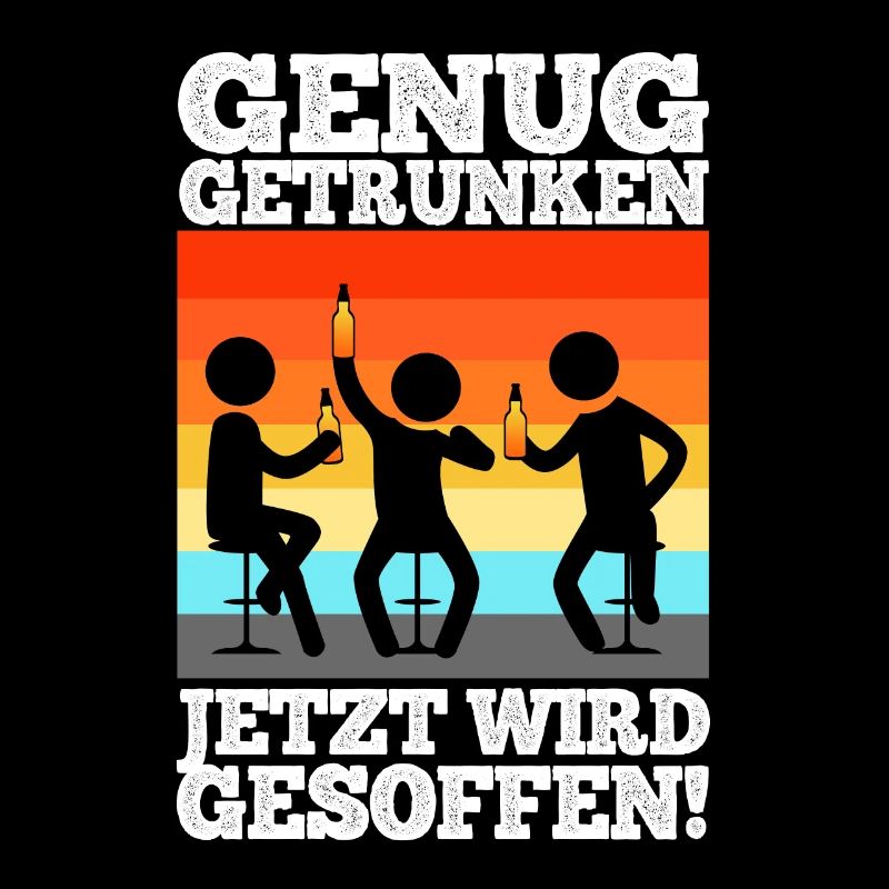 Genug getrunken jetzt wird gesoffen