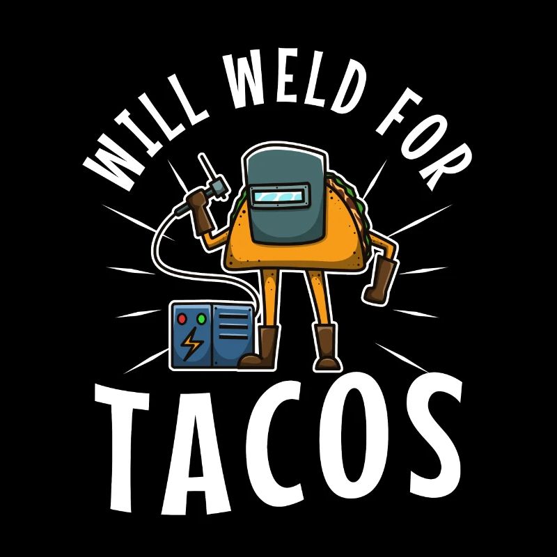 Will Weld For Tacos
