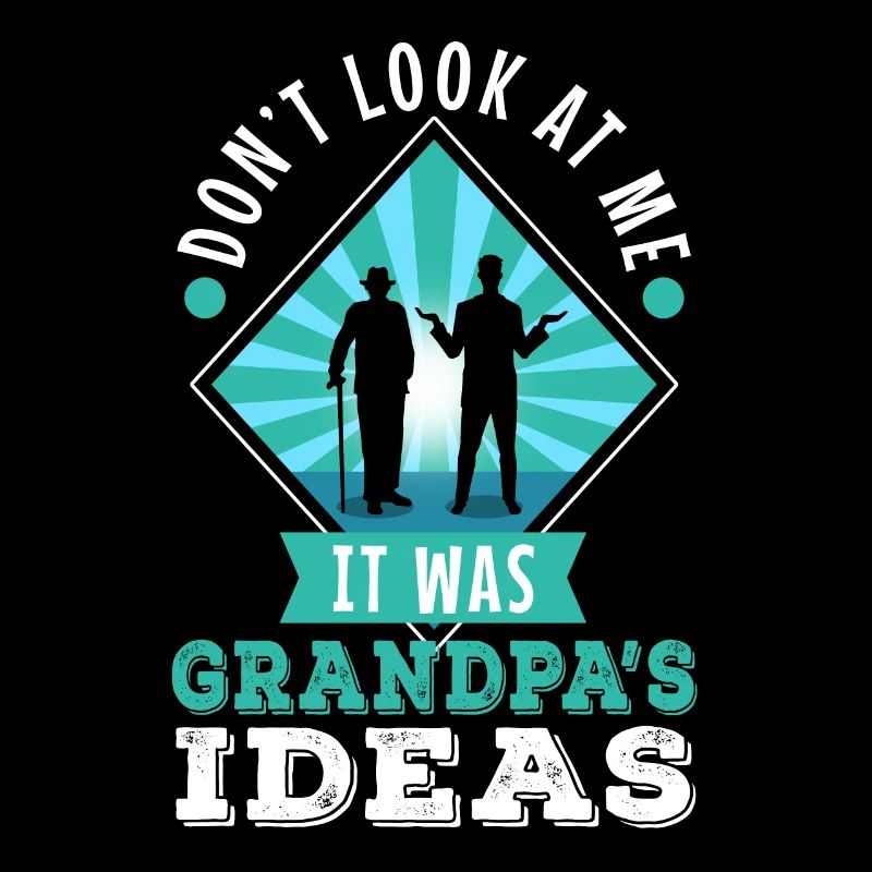 It was grandpas idea