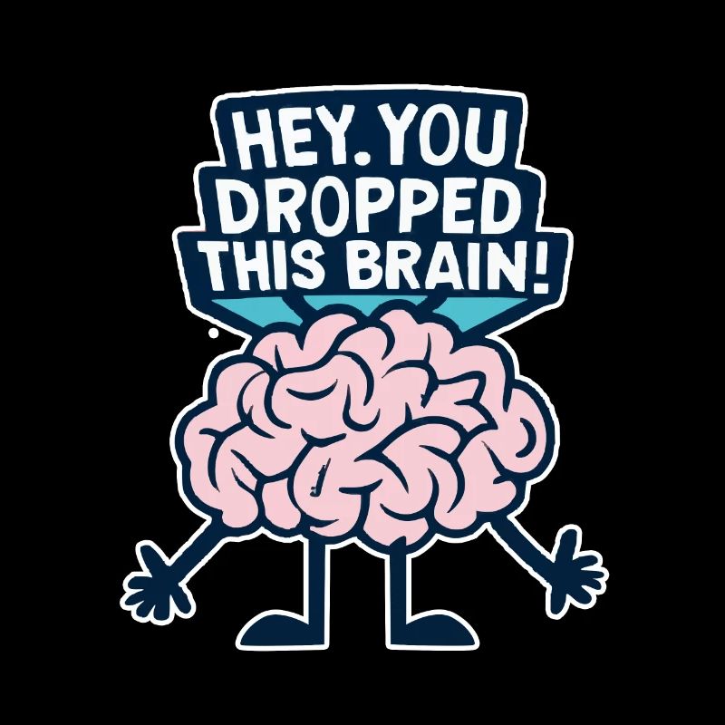 Hé, tu as laissé tomber ce cerveau