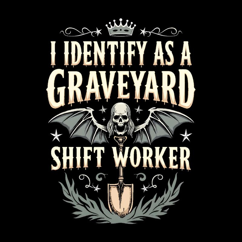 lustiges I Identify As A Graveyard Shift Worker