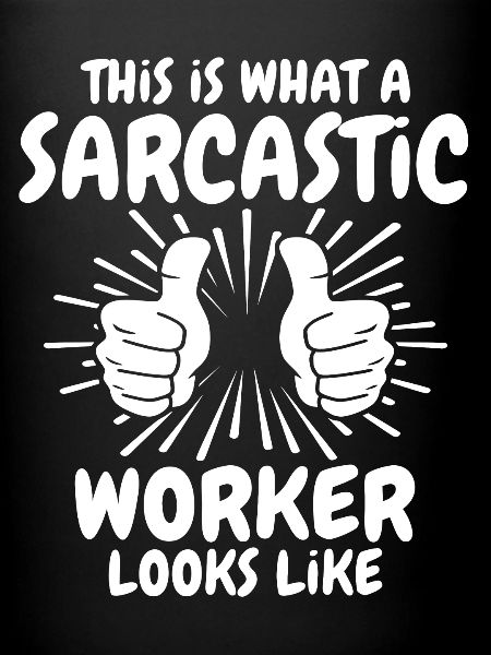 Sarcastic Worker