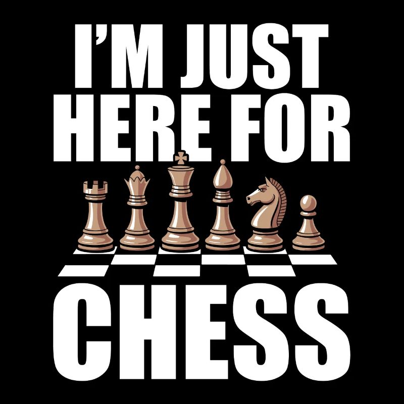 Chess Player Souvenir - I'm Just Here For Chess