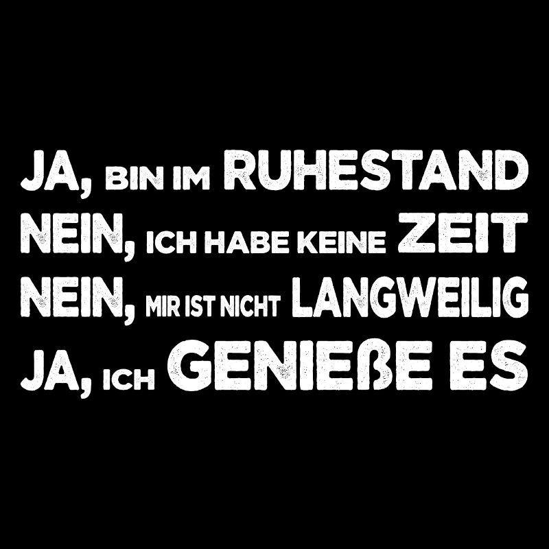 Ja ich bin im Ruhestand Spruch Rentner Geschenk
