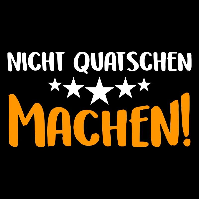 Nicht Quatschen, Machen! Spruch, Motivation, Fun