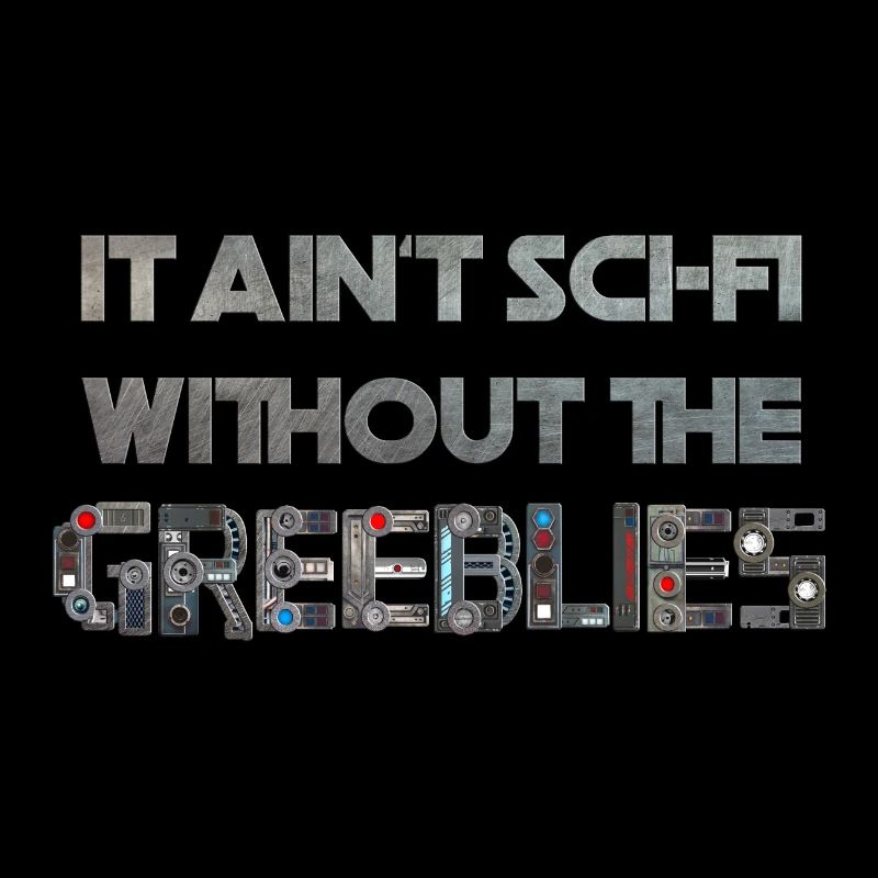 It Ain't Sci-fi Without the Greeblies