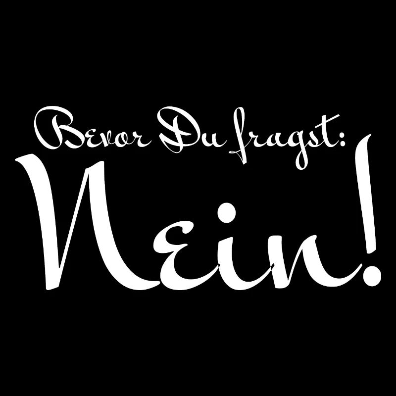 Bevor Du fragst: NEIN!