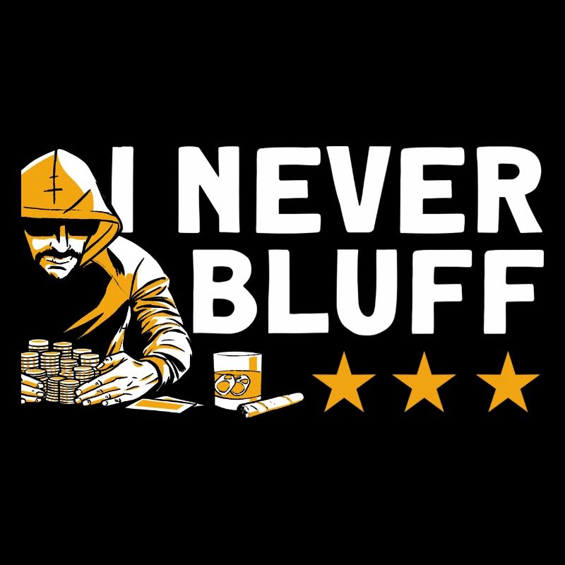 Ich bluffe nie
