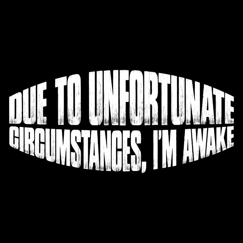 Due To Unfortunate Circumstances, I'm Awake 8