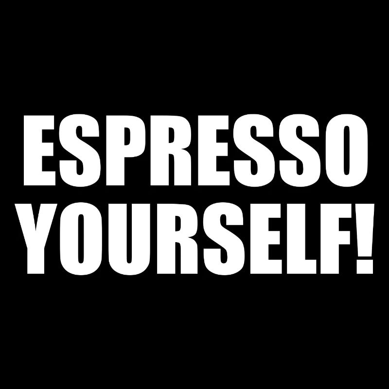 Espresso Saying – Espresso Yourself