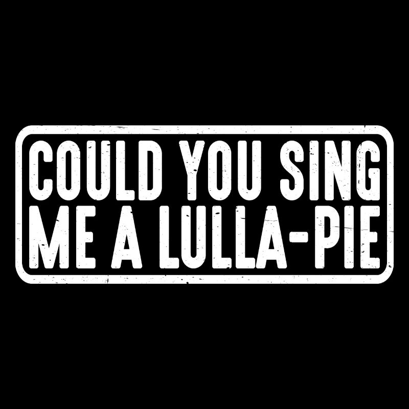 Could You Sing Me A Lulla-Pie 4