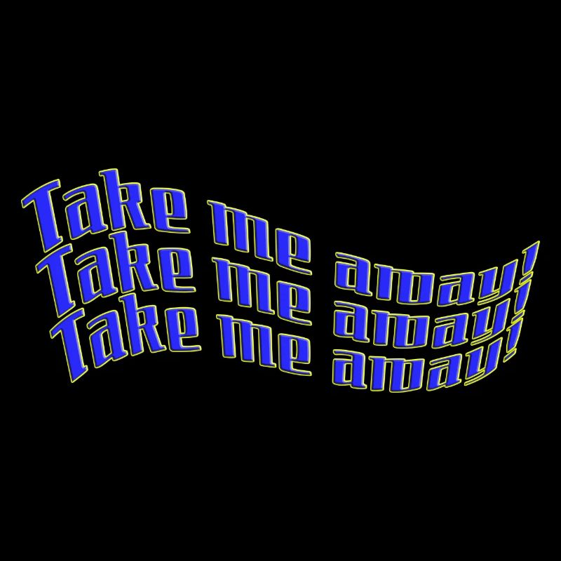 take me away! Urlaub, Freizeit Statement