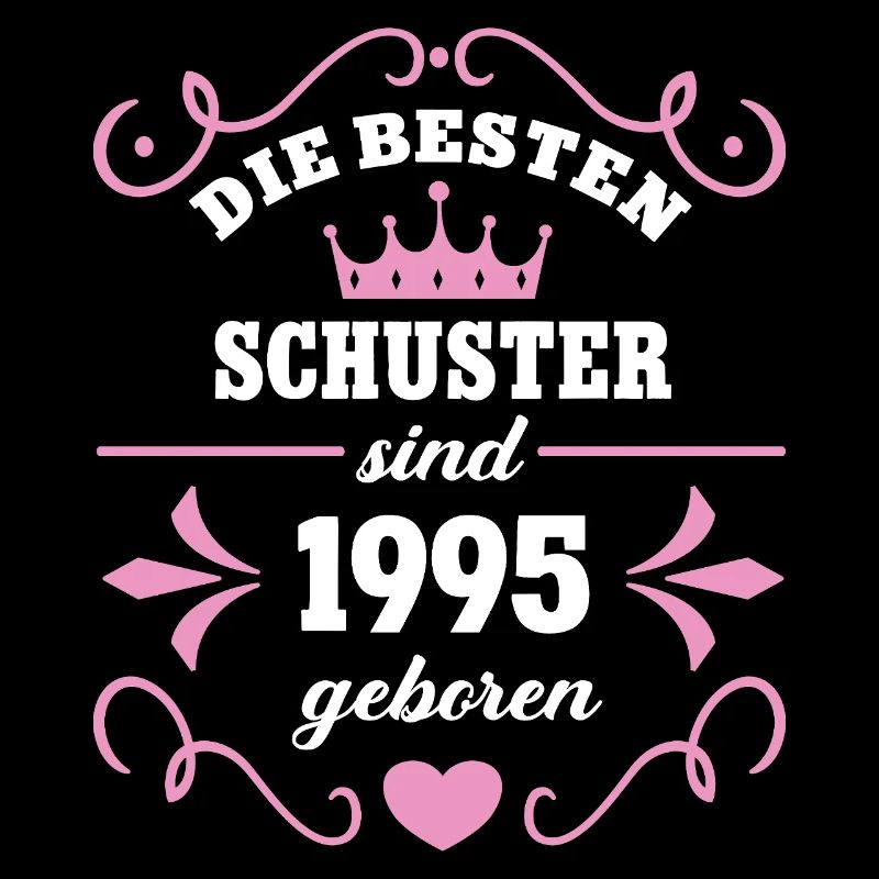 Geburtstag Schusterin Schuster geboren 1995 Geb