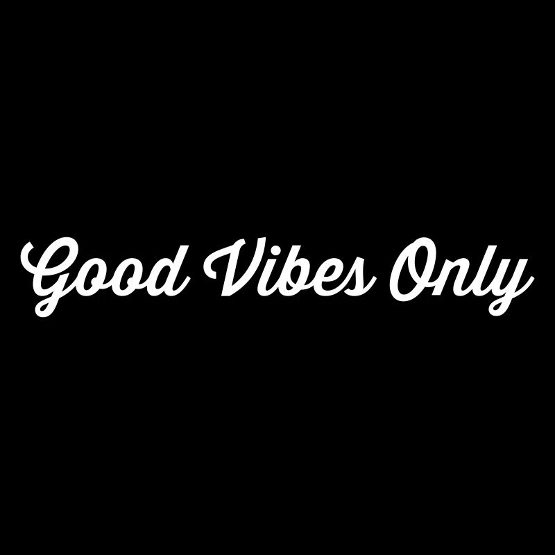 Good Vibes Only