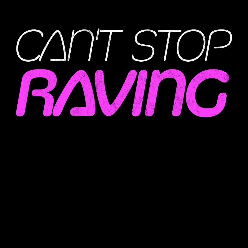 Can't stop Raving Rave Raver Raven Techno Music
