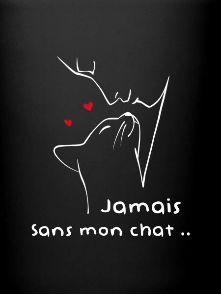 Jamais sans mon chat ..