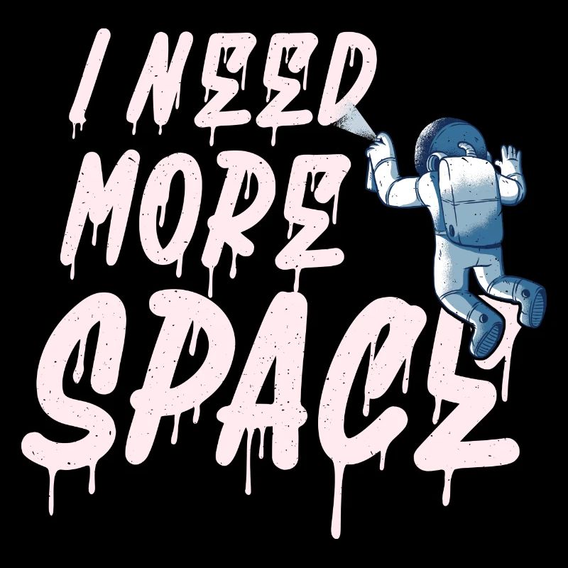 I need more Space - Astronaut Graffiti