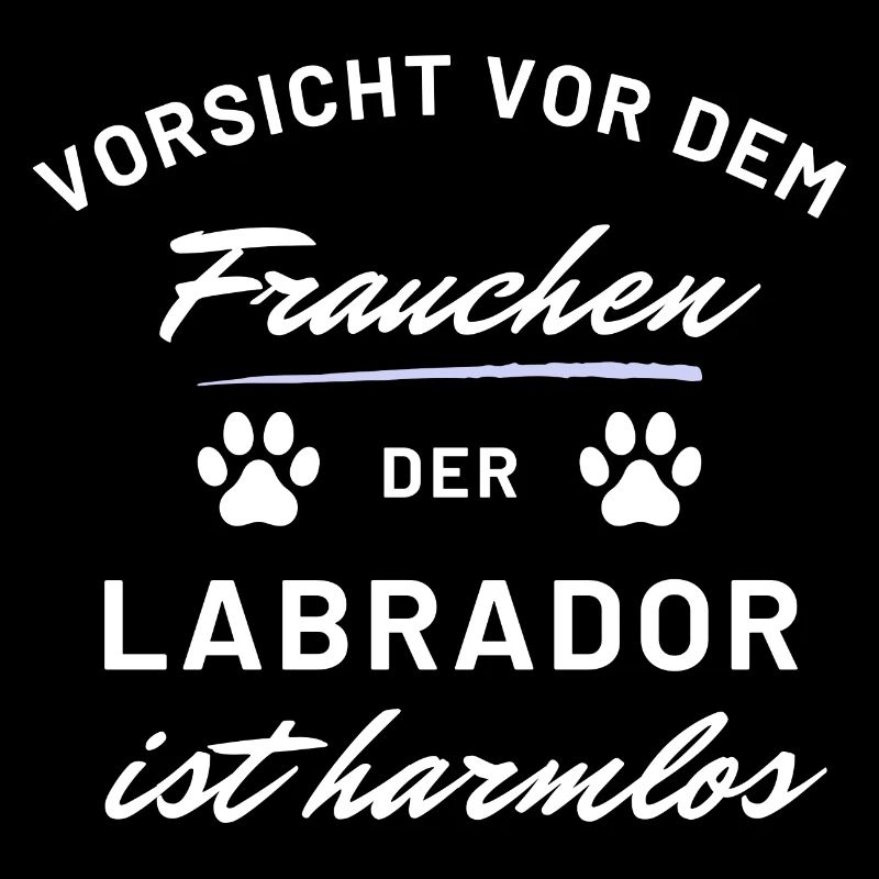 vorsicht frauchen labrador harmlos hunde spruch