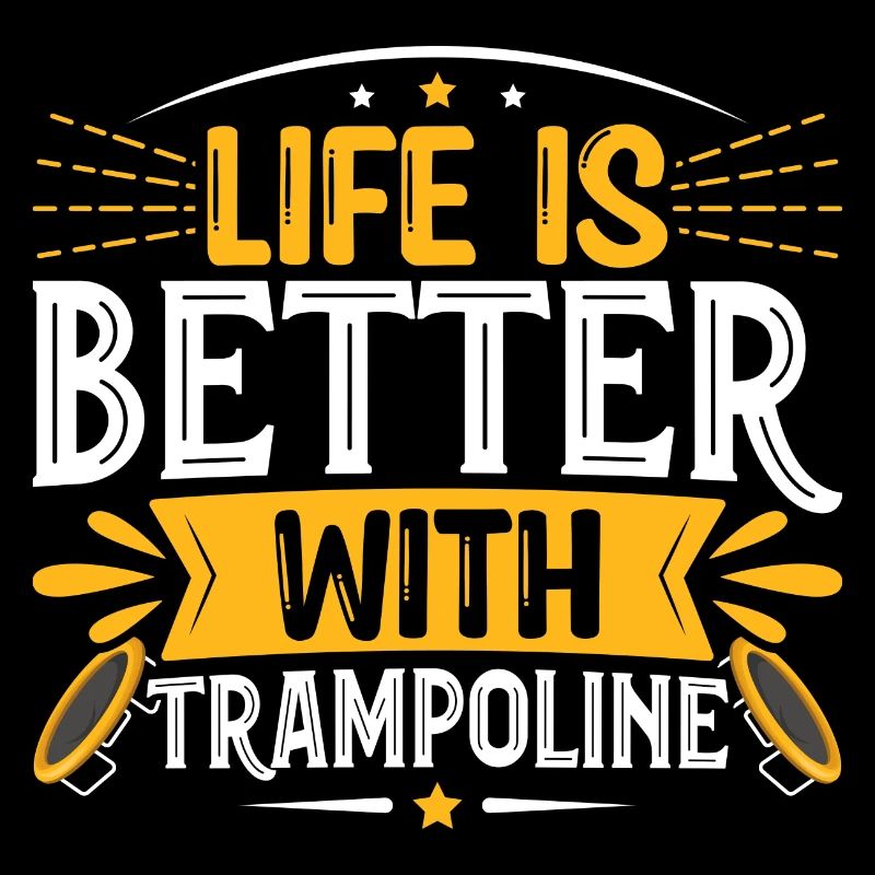 Life is better with Trampoline