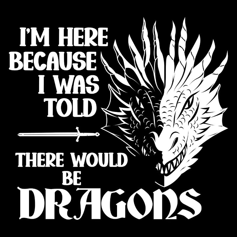 I was told there would be dragons