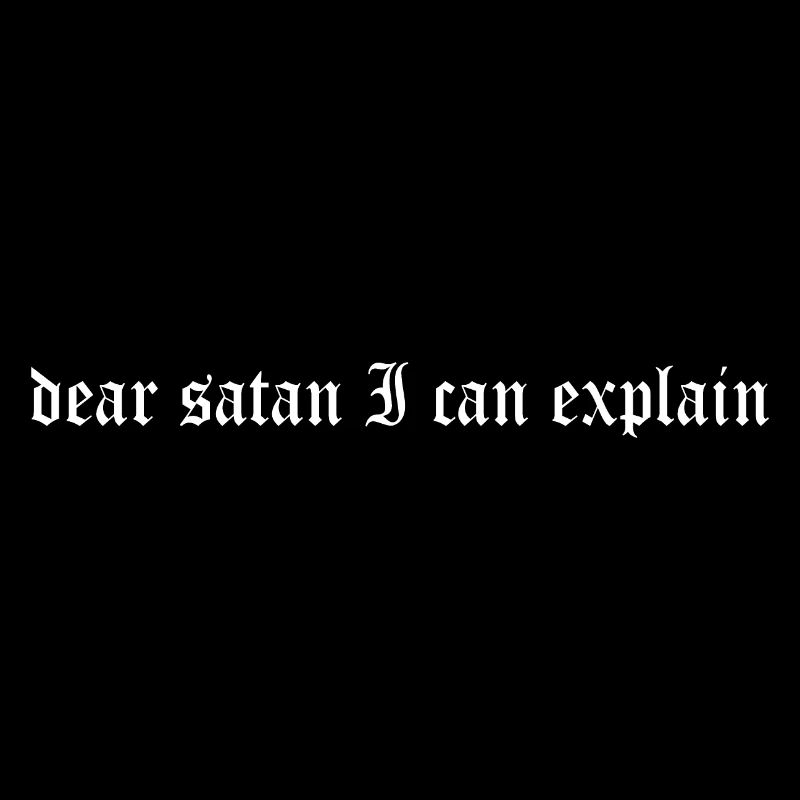 Dear satan i can explain