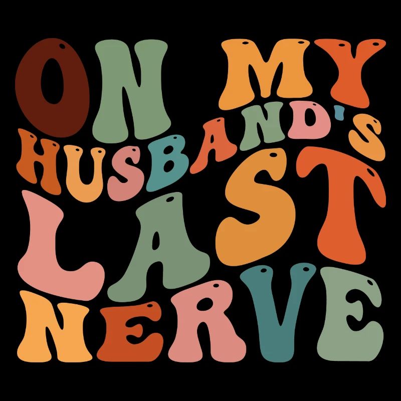 On My Husband's Last Nerve