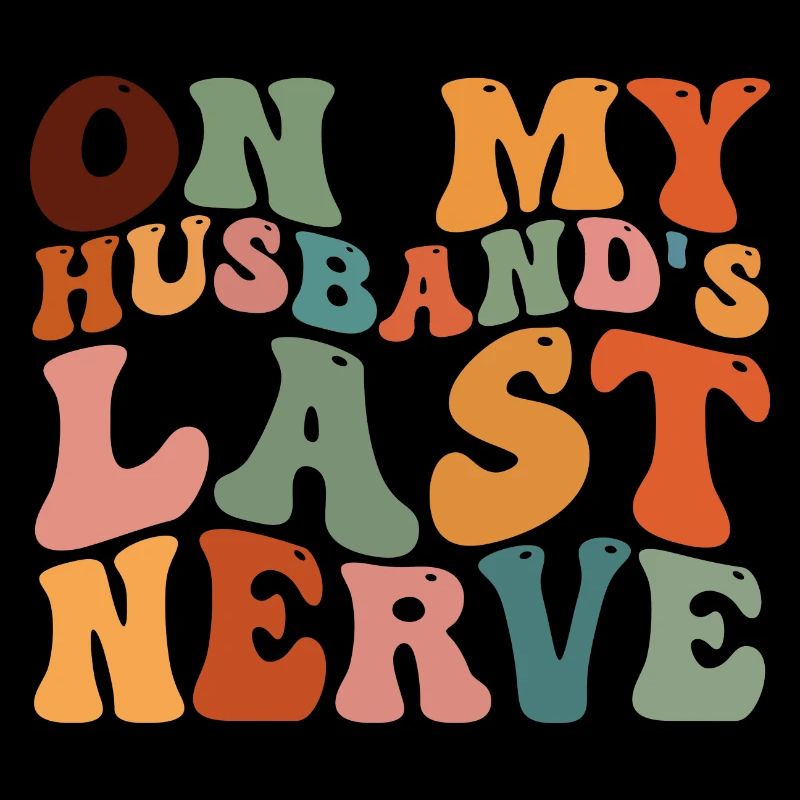 On My Husband's Last Nerve