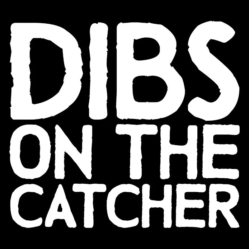 Dibs On The Catcher