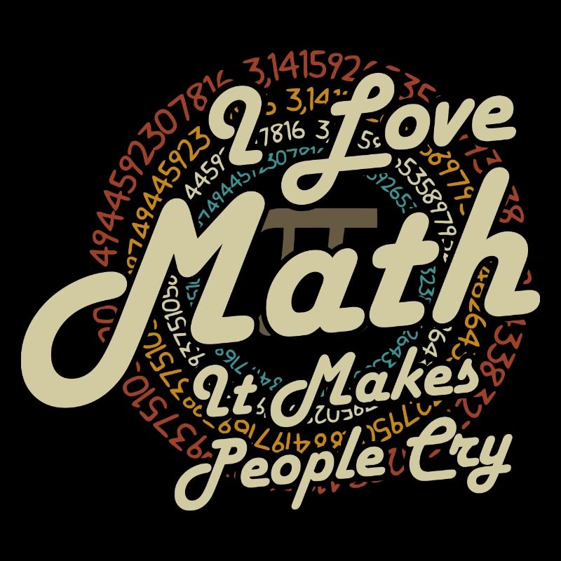 I Love Math It Makes People Cry