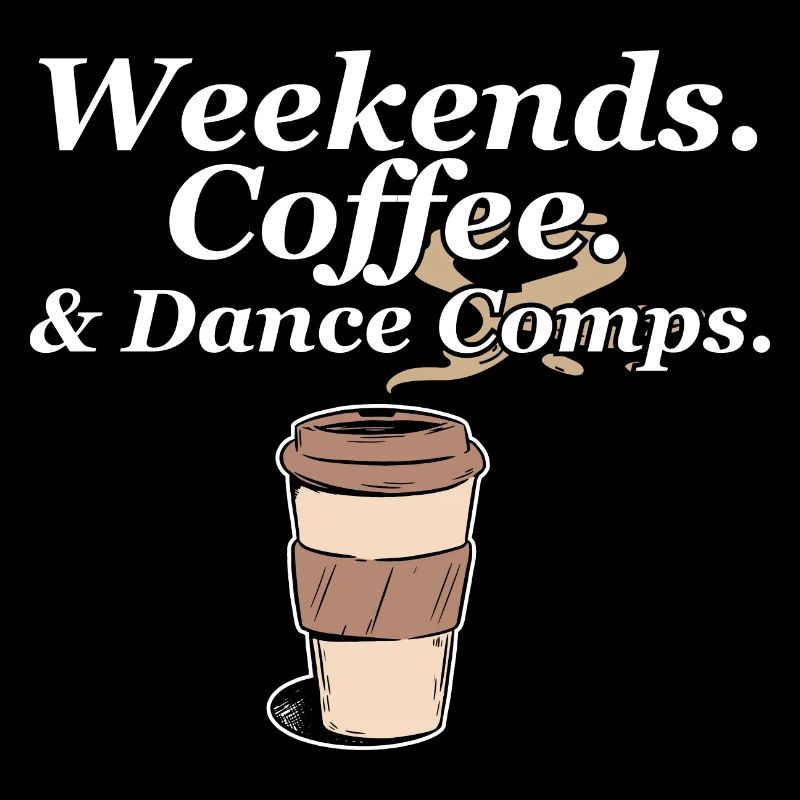 Weekends Coffee And Dance Comps Dance Mom Dancer