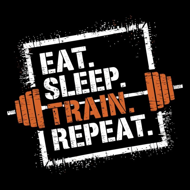 Eat Sleep Train Repeat – Entraînement physique et musculation