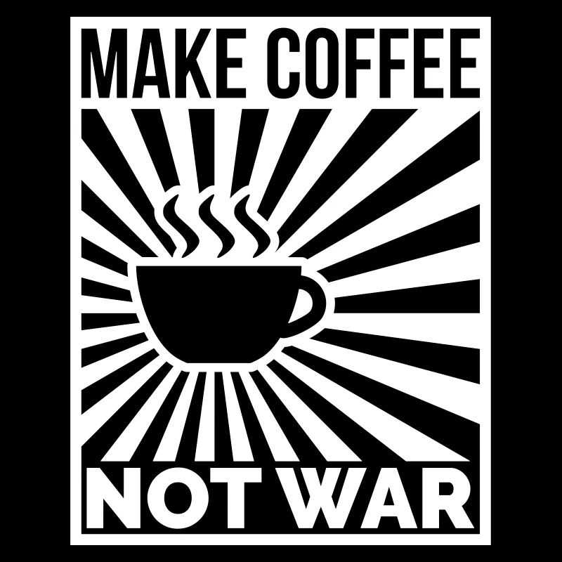 Make coffee not war