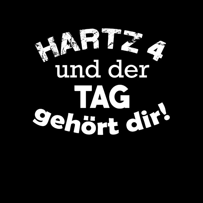 hartz 4 und der Tag gehört dir