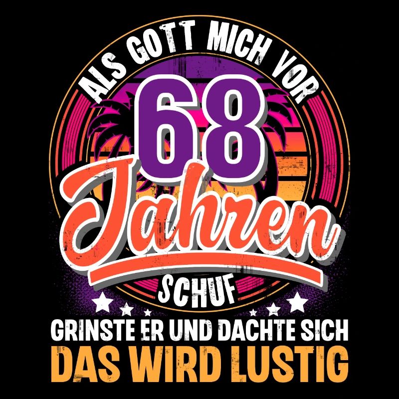 68. Geburtstag Als Gott Mich Schuf Vor