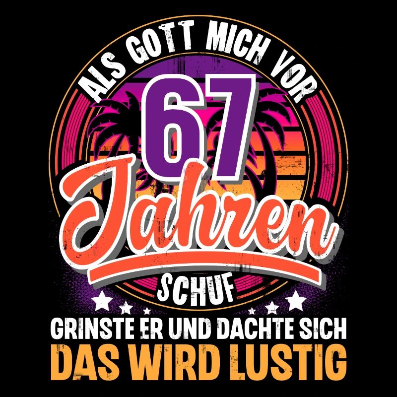67. Geburtstag Als Gott Mich Schuf Vor