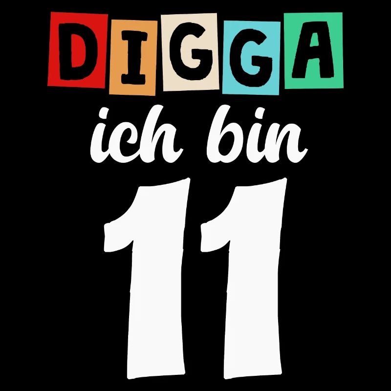 Digga Ich Bin 11 Jahre 11. Geburtstag