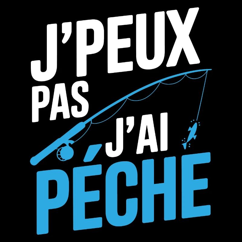 j peux pas j ai pêche