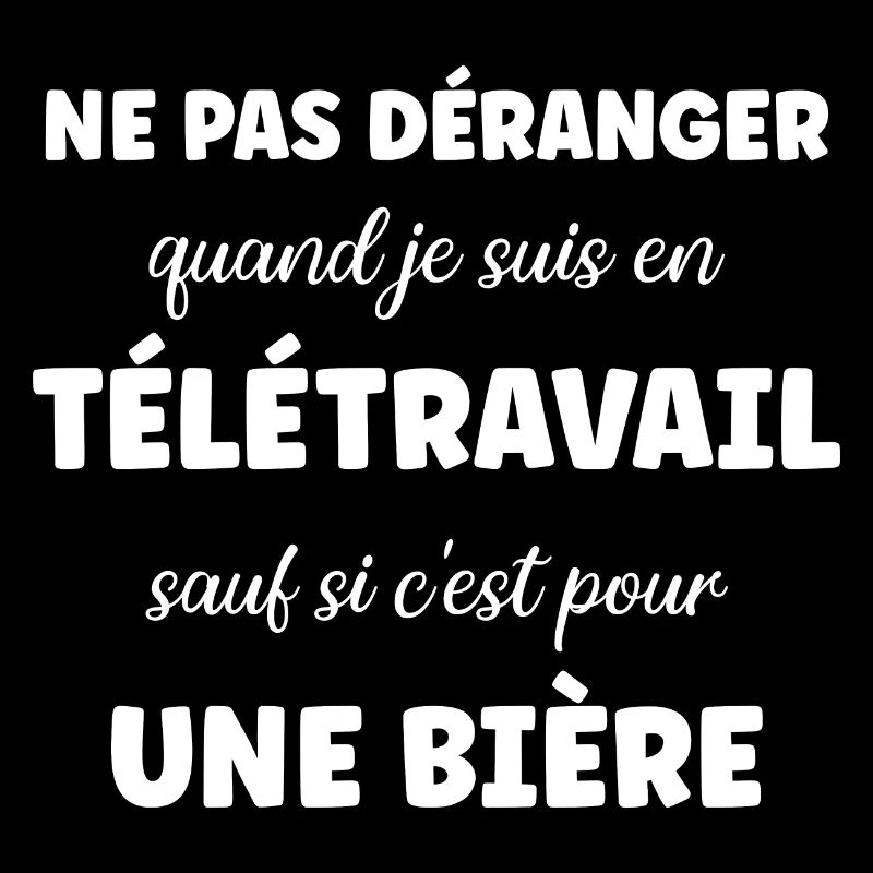 Ne pas déranger télétravail sauf pour une bière