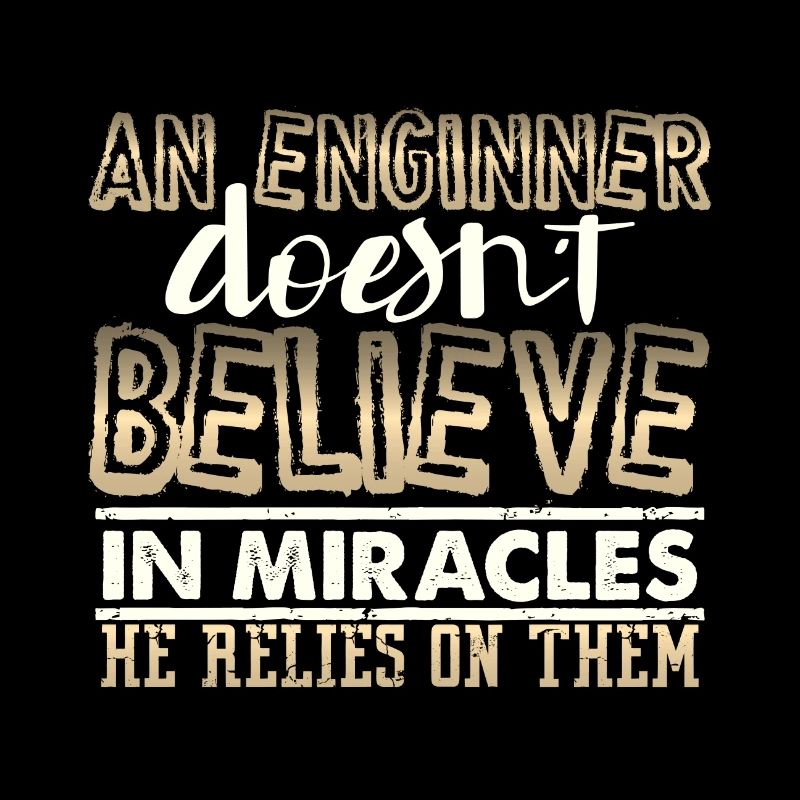 Engineer Gifts An Engineer Doesn't Believe in